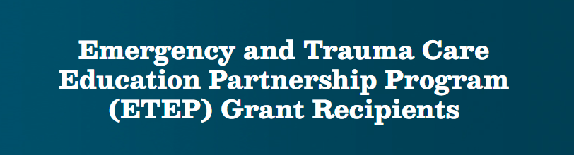 Emergency and Trauma Care Education Partnership Program (ETEP) Grant Recipients