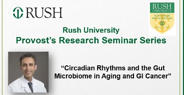 Dr. Bishehsari presented Circadian Rhythms and the Gut Microbiome in Aging and GI cancer at RUSH Universities Provosts Research Seminar Series in Chicago.