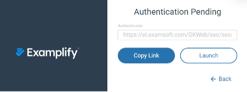 Examplify authentication screen displaying ‘Authentication Pending.’ A disabled authentication URL field appears above buttons labeled ‘Copy Link’ and ‘Launch,’ with a Back link below.