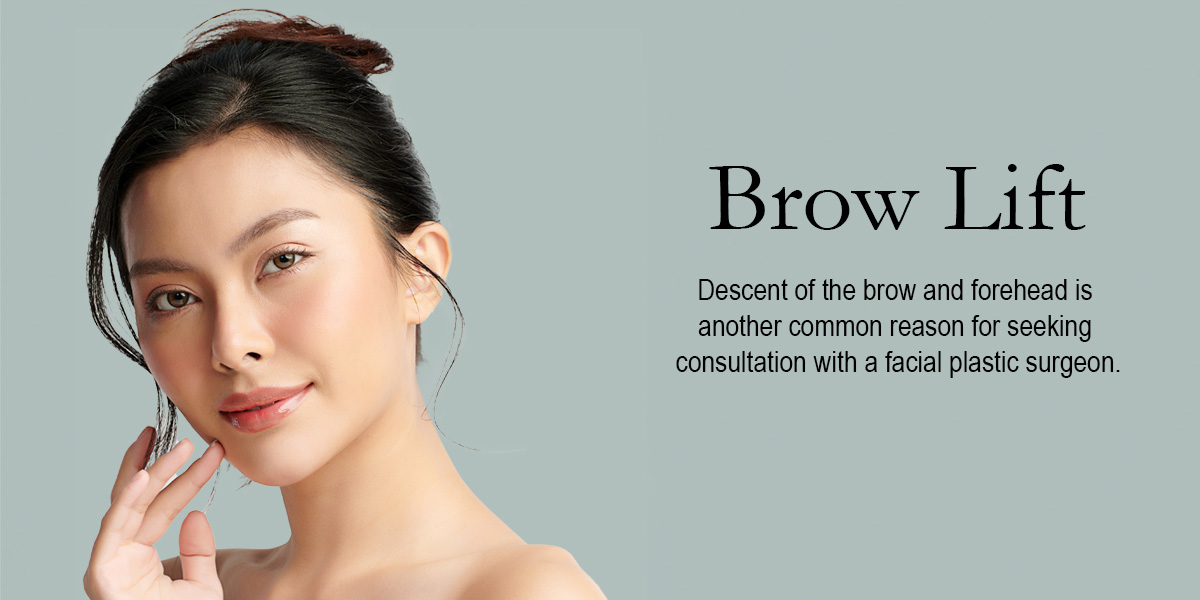 Asian woman touching her chin next to the words Brow Lift: Descent of the brow and forehead is another common reason for seeking consultation with a facial plastic surgeon.