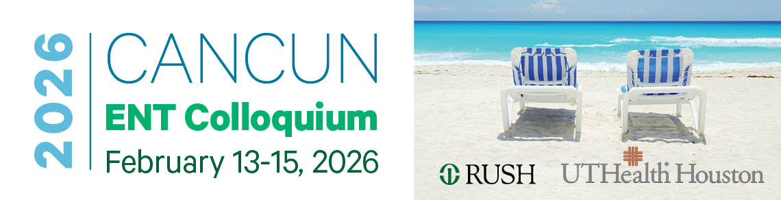 2026 Cancun ENT Colloquium February 13-15, 2026, a beach with beach chairs and the logos for Rush and UTHealth Houston