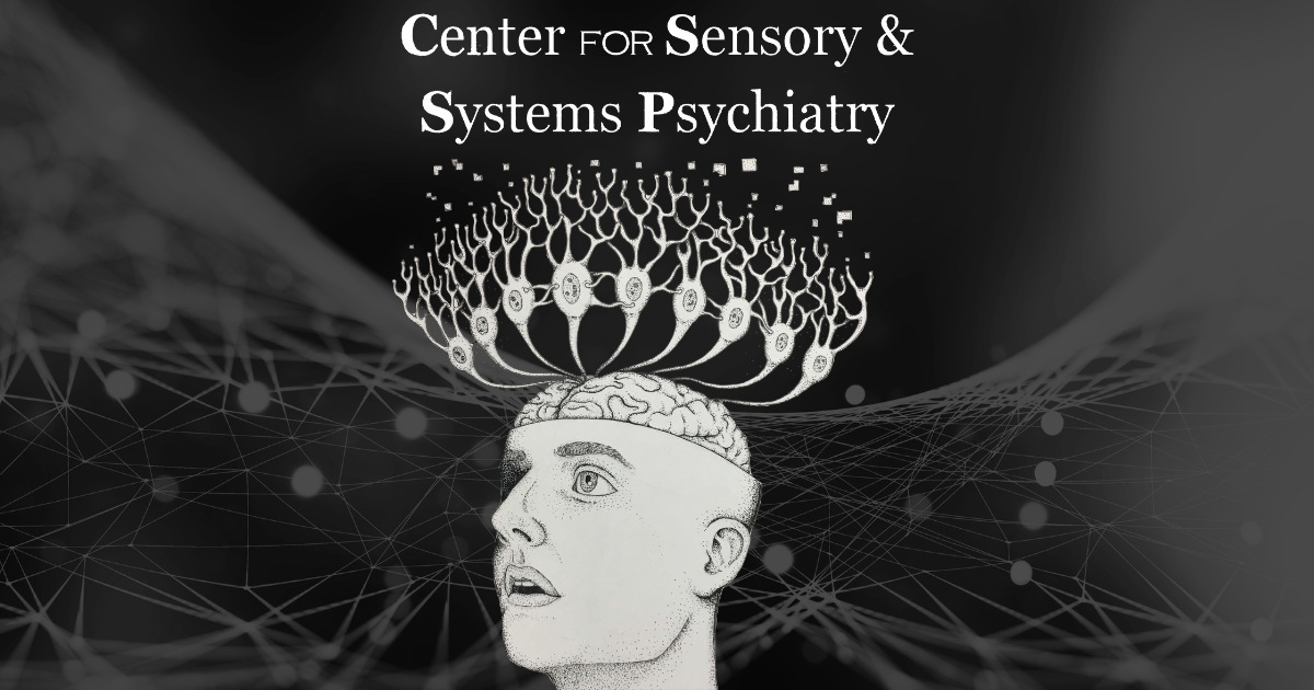 Center for Sensory and Systems Psychiatry