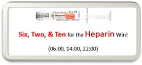 Six, Two, and Ten for the Heparin Win! 6:00, 14:00, 22:00