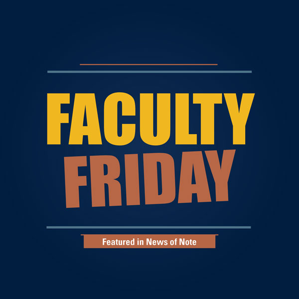 Faculty Friday - News of Note Feature