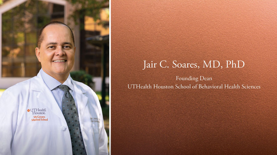 Dr. Jair Soares - Founding Dean of the UTHealth Houston School of Behavioral Health Sciences