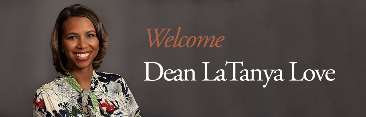 Welcome Dean LaTanya Love